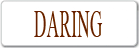 daring